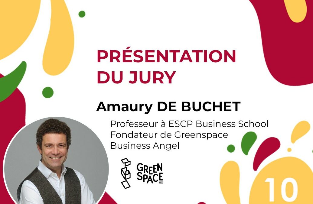 A propos des membres du Jury de la 2ème épreuve – Amaury de Buchet, Fondateur Greenspace Paris, Business Angel, Professeur à ESCP Business School