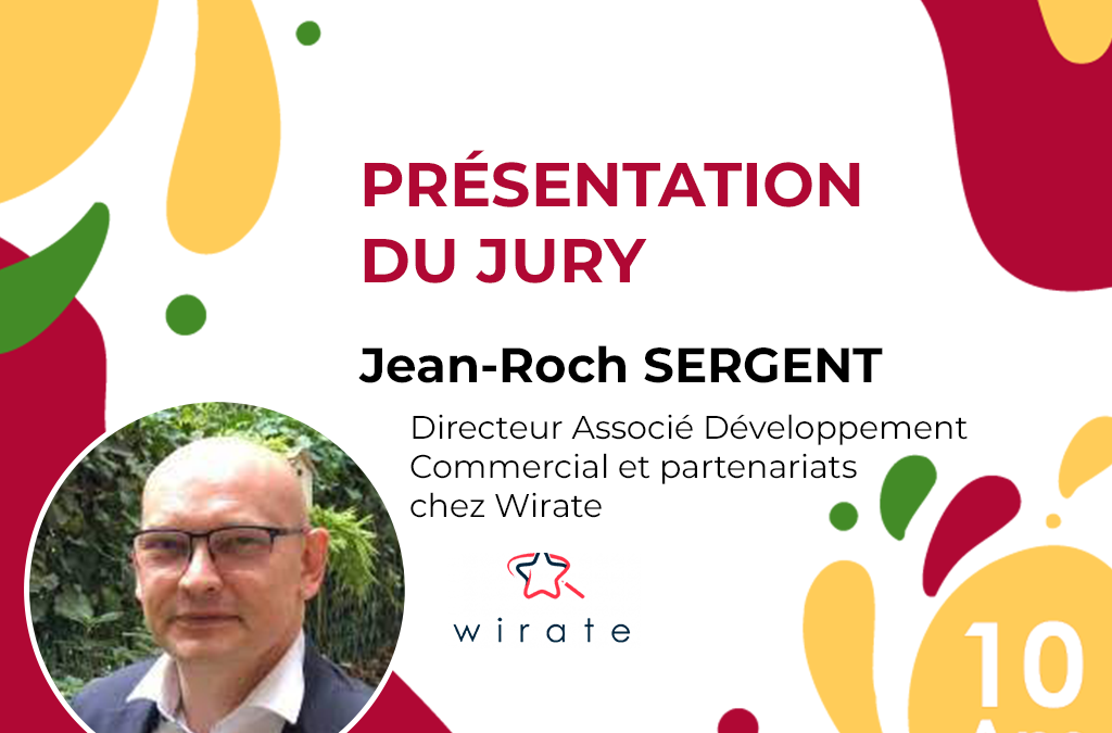 A propos des membres du Jury de la 2ème épreuve – Jean-Roch Sergent, Directeur Associé Biz Dev et Partenariats chez Wirate