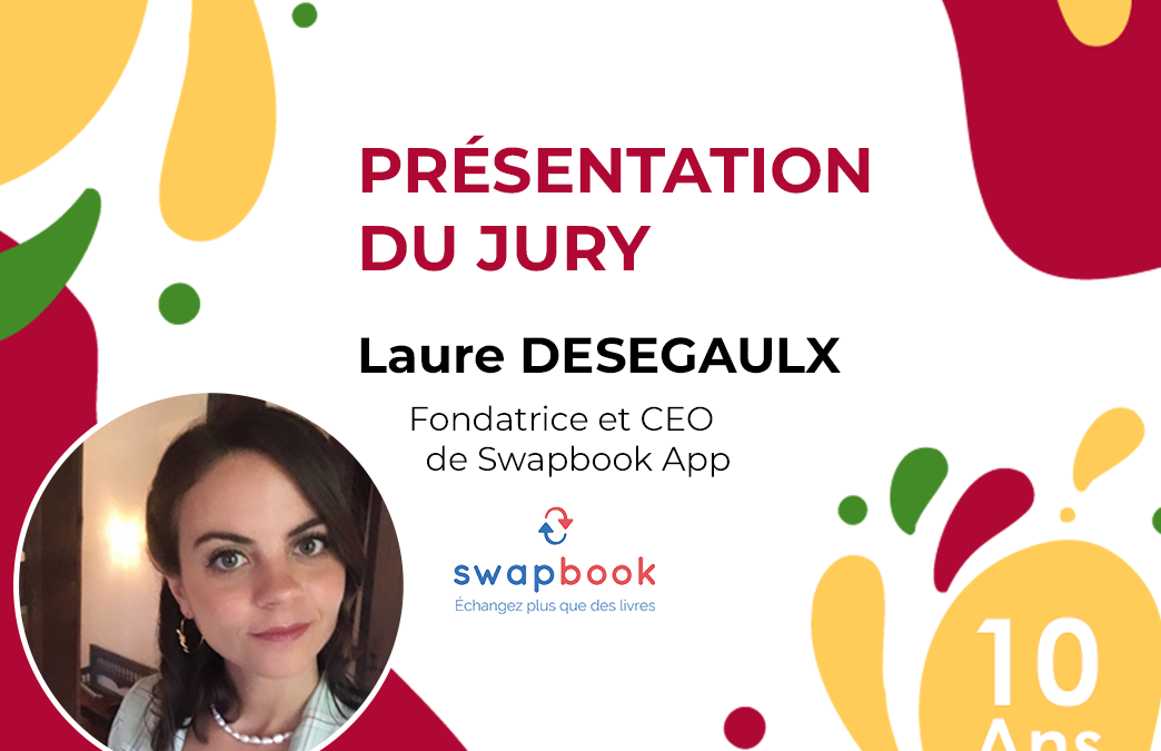 A propos des membres du Jury de la 1ère épreuve – Laure Desegaulx, CEO et Fondatrice de Swapbook App