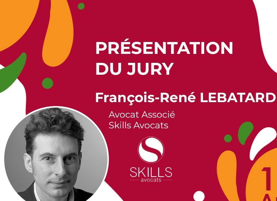 Le Jury de la Finale – François-René Lebatard, Avocat Associé, Skills Avocats