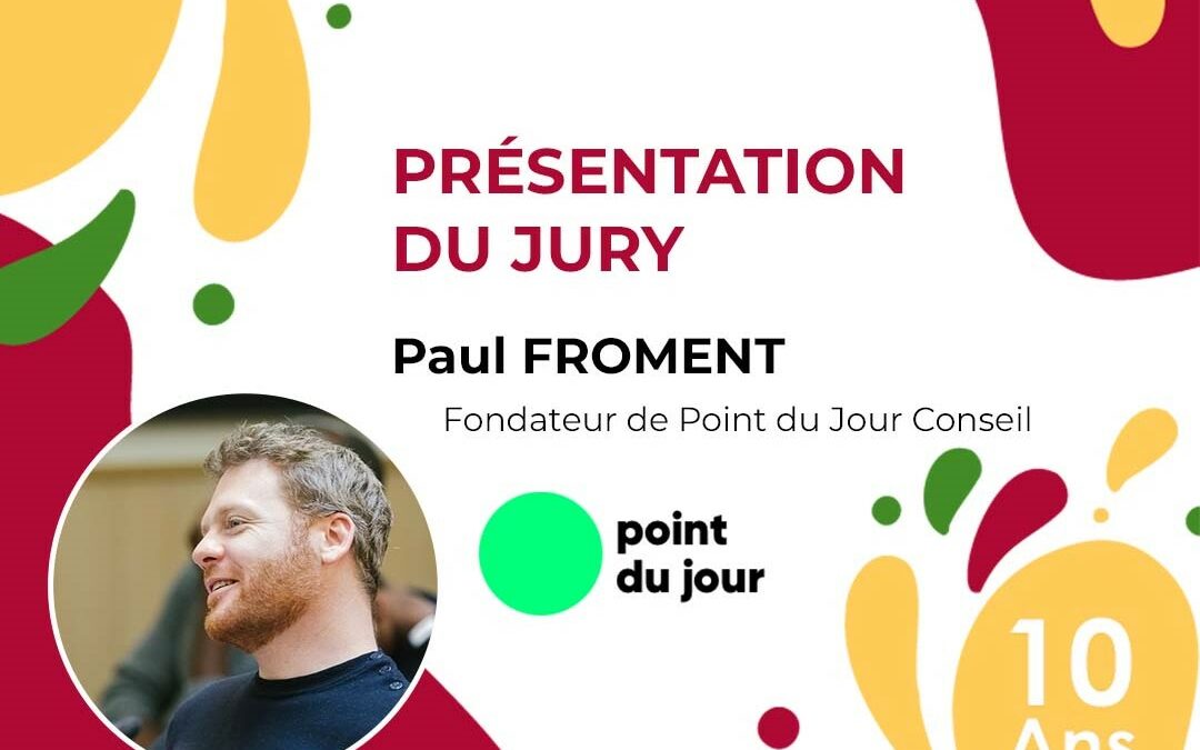 A propos des membres du Jury de la demi-finale – Paul Froment, Fondateur de Point du Jour Conseil