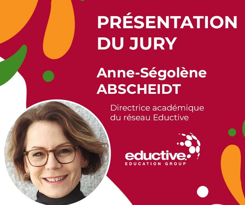 Le jury de la Finale – Anne-Ségolène Abscheidt, Directrice académique du réseau Eductive